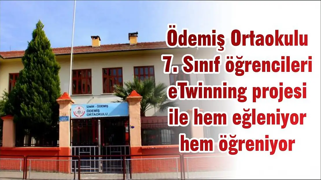 Ödemiş Ortaokulu 7. Sınıf öğrencileri eTwinning projesi ile hem eğleniyor hem öğreniyor