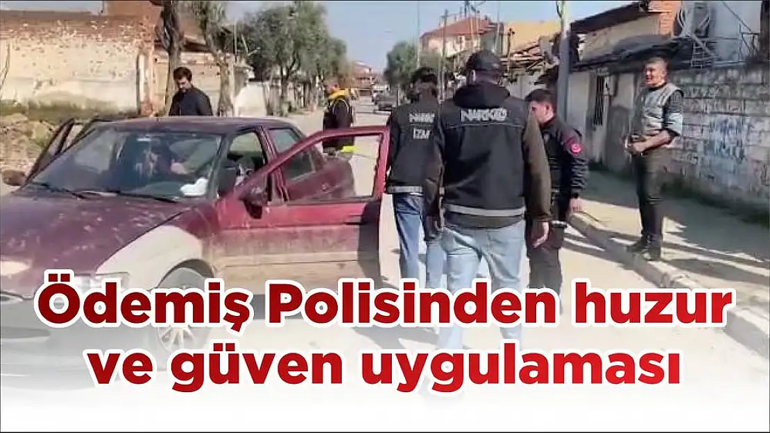 Ödemiş Polisinden huzur ve güven uygulaması
