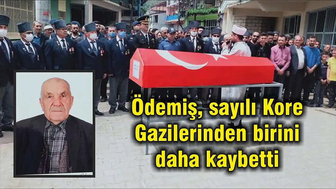 Ödemiş, sayılı Kore Gazilerinden birini daha kaybetti