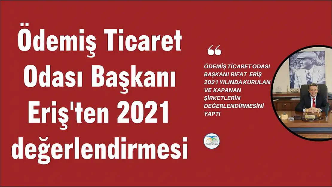 Ödemiş Ticaret Odası Başkanı Eriş'ten 2021 değerlendirmesi