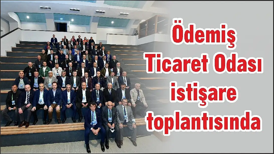 Ödemiş Ticaret Odası istişare toplantısında