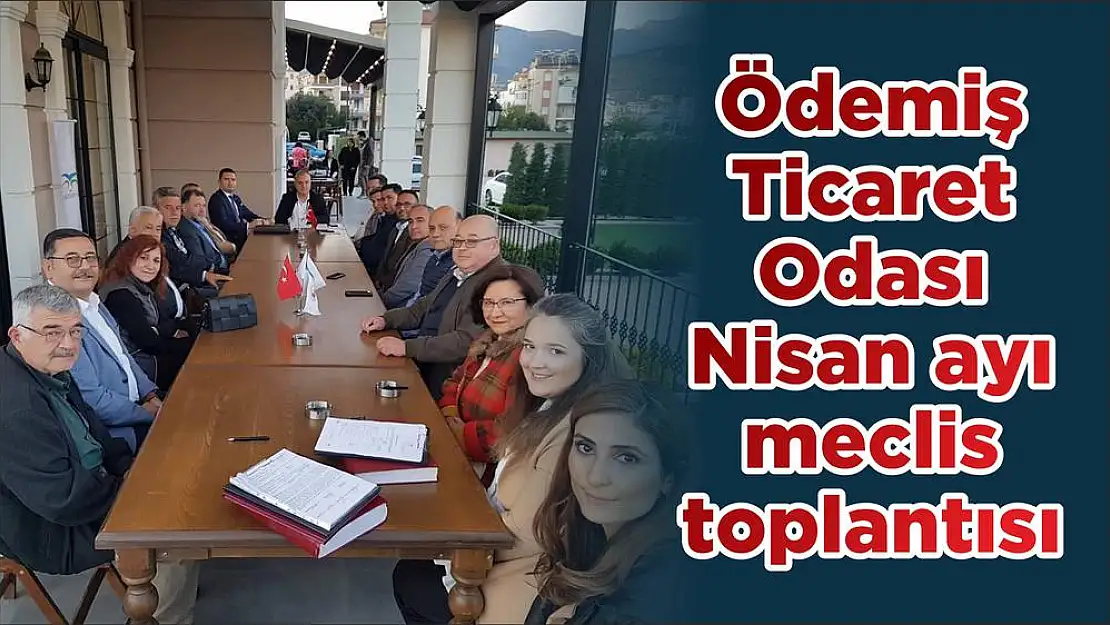 Ödemiş Ticaret Odası Nisan ayı meclis toplantısı