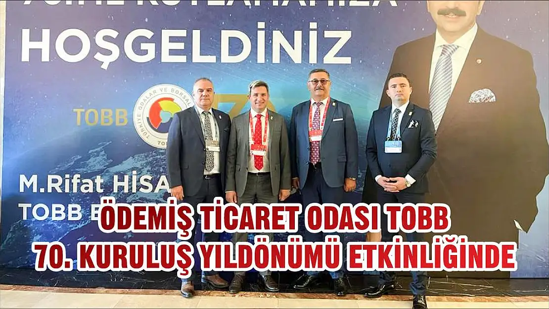 ÖDEMİŞ TİCARET ODASI TOBB 70.KURULUŞ YILDÖNÜMÜ ETKİNLİĞİNDE