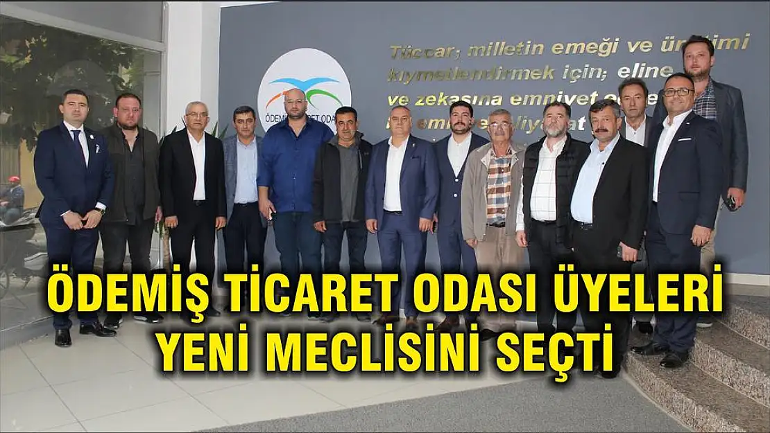 ÖDEMİŞ TİCARET ODASI ÜYELERİ YENİ MECLİSİNİ SEÇTİ