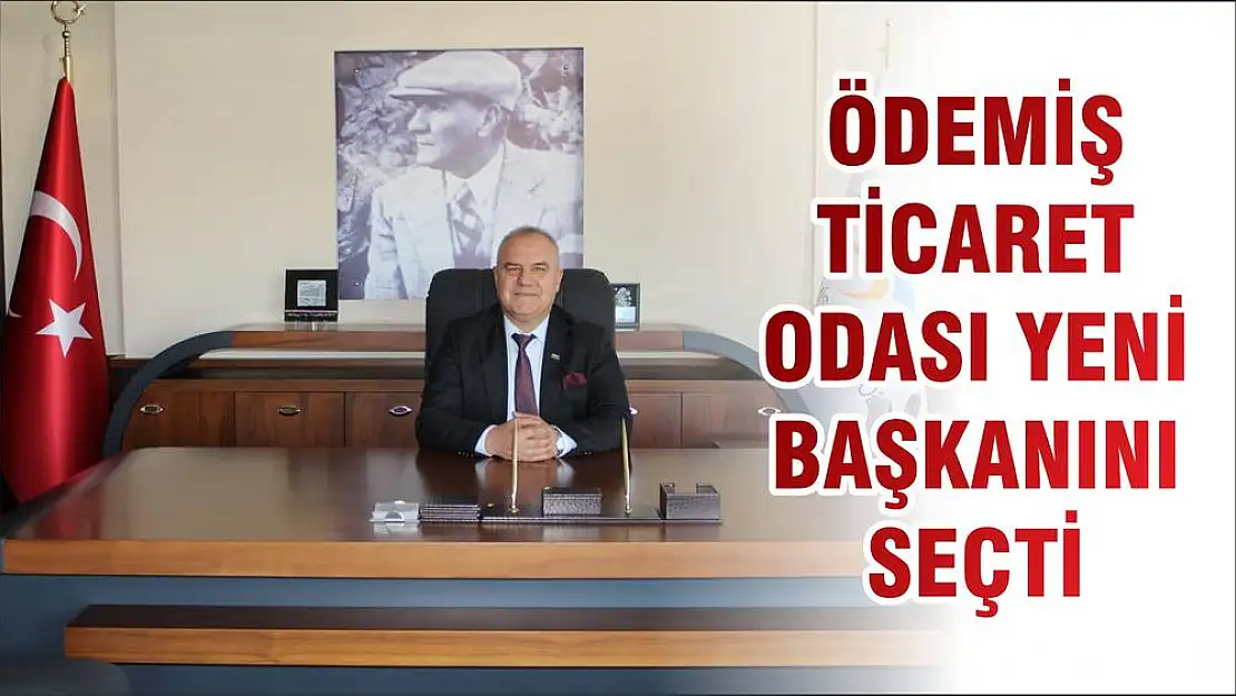 ÖDEMİŞ TİCARET ODASI YENİ BAŞKANINI SEÇTİ