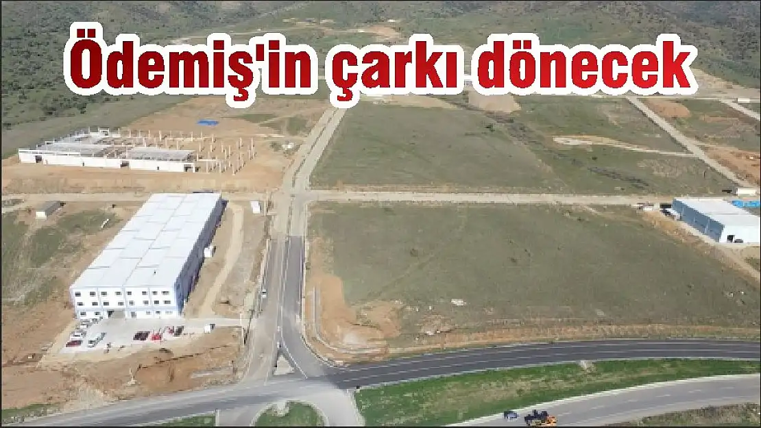 Ödemiş'in çarkı dönecek