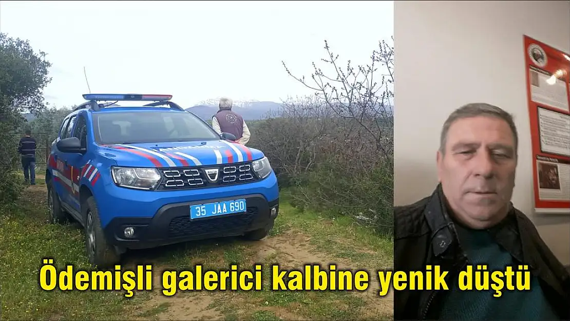 Ödemişli galerici kalbine yenik düştü