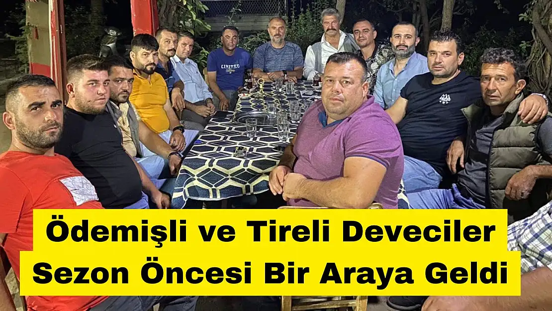 Ödemişli ve Tireli Deveciler Sezon Öncesi Bir Araya Geldi