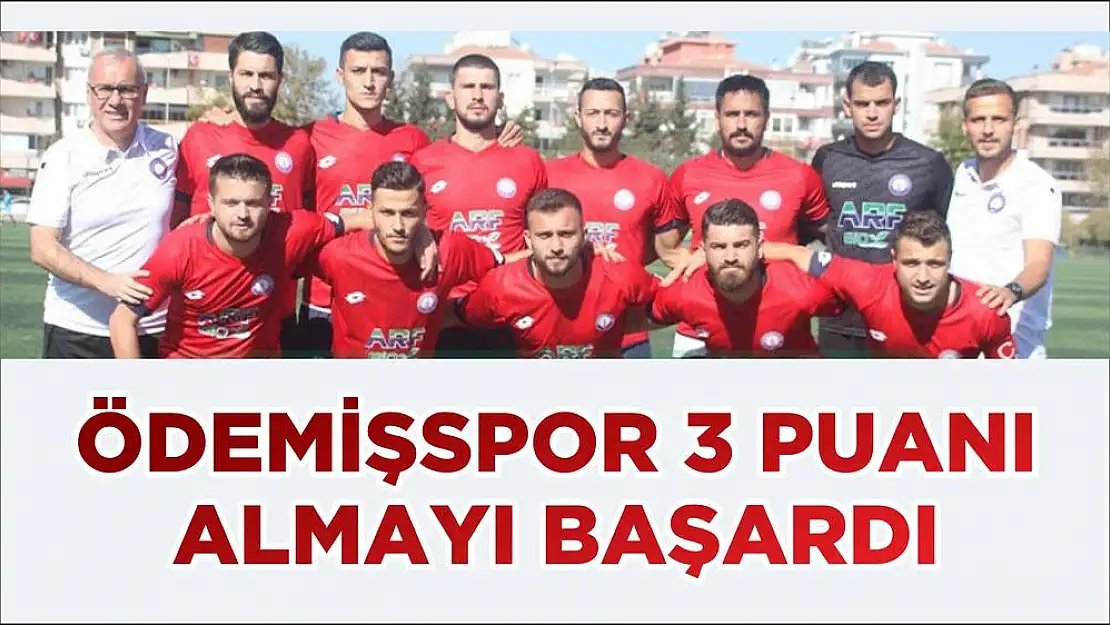 ÖDEMİŞSPOR 3 PUANI ALMAYI BAŞARDI