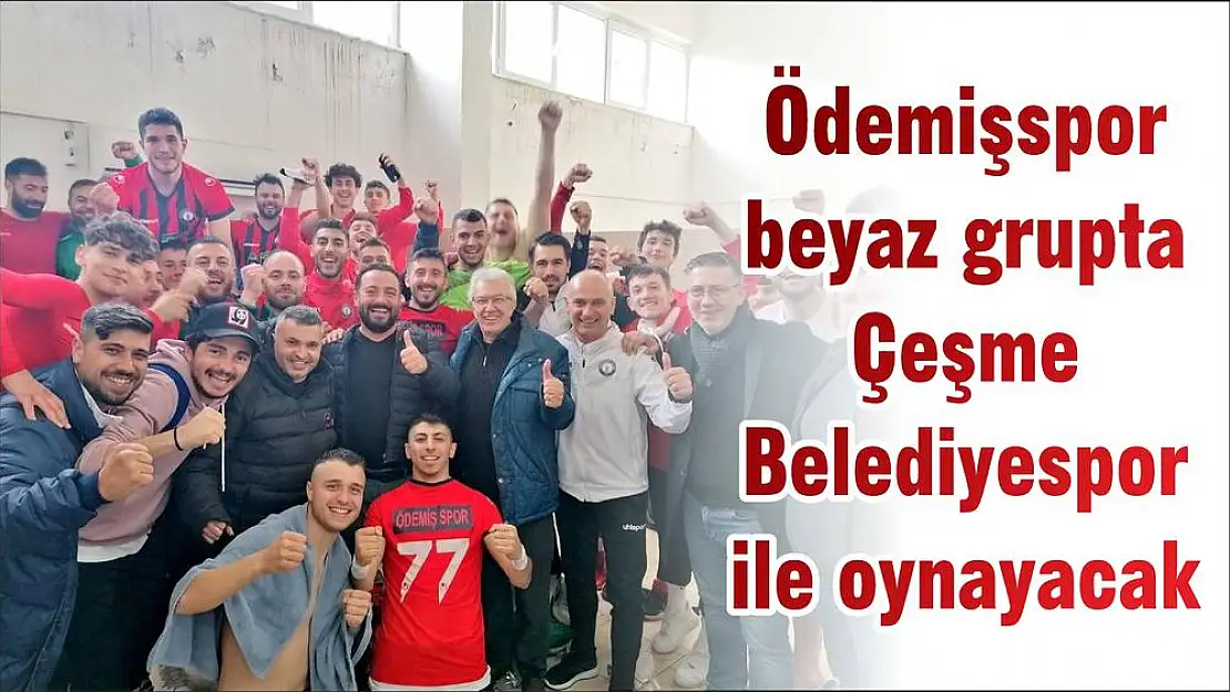 Ödemişspor beyaz grupta Çeşme Belediyespor ile oynayacak