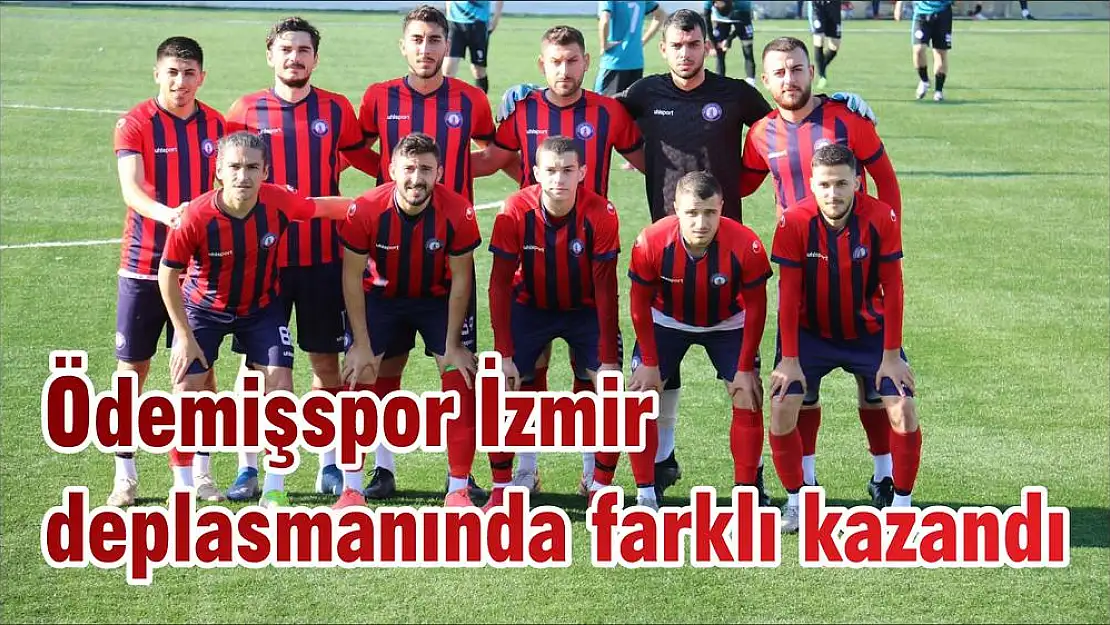 Ödemişspor İzmir deplasmanında farklı kazandı