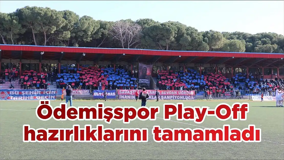 Ödemişspor Play-Off hazırlıklarını tamamladı