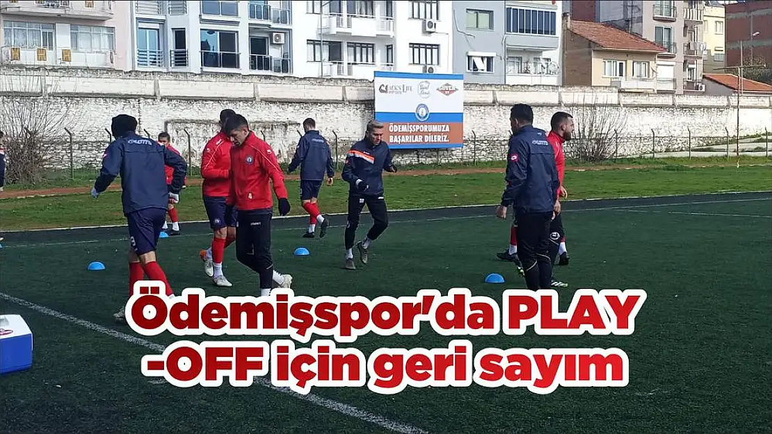 Ödemişspor'da PLAY-OFF için geri sayım