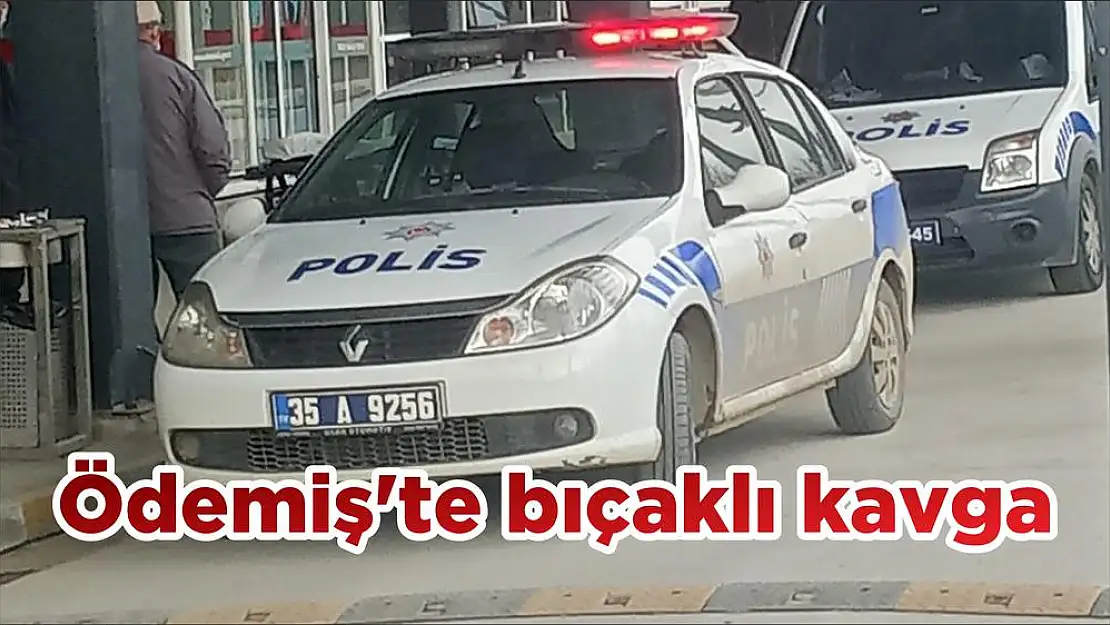 Ödemiş'te bıçaklı kavga