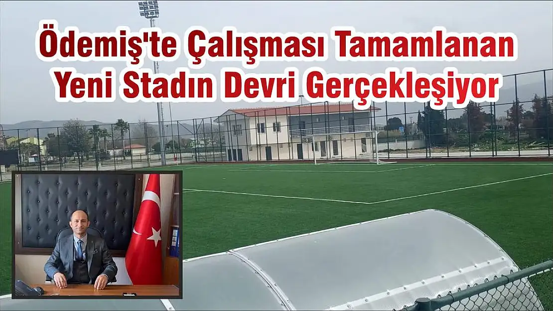 Ödemiş'te Çalışması Tamamlanan Yeni Stadın Devri Gerçekleşiyor