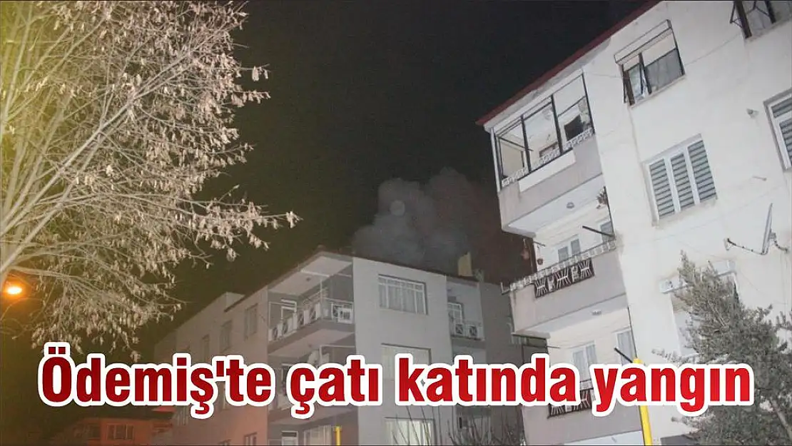 Ödemiş'te çatı katında yangın