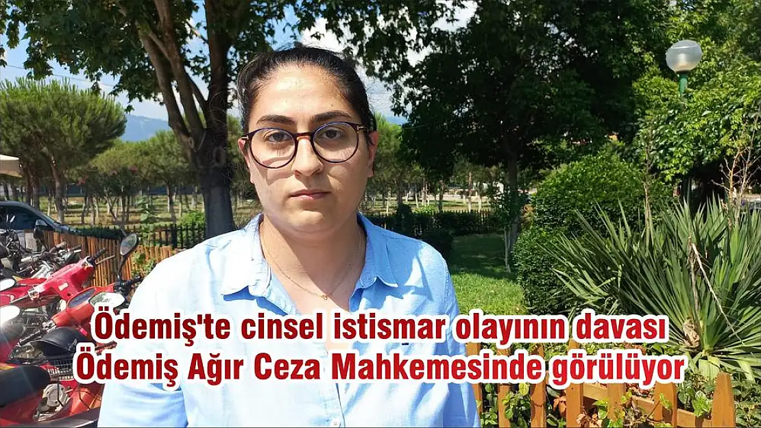 Ödemiş'te cinsel istismar olayının davası Ödemiş Ağır Ceza Mahkemesinde görülüyor