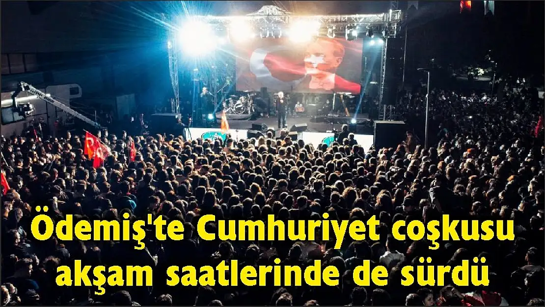 Ödemiş'te Cumhuriyet coşkusu akşam saatlerinde de sürdü