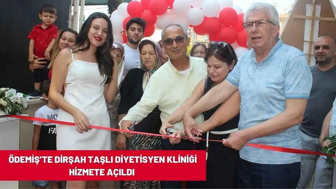 ÖDEMİŞ'TE DİRŞAH TAŞLI DİYETİSYEN KLİNİĞİ HİZMETE AÇILDI