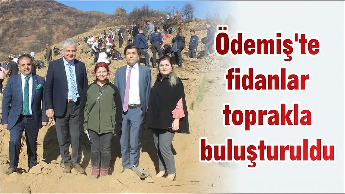 Ödemiş'te fidanlar toprakla buluşturuldu