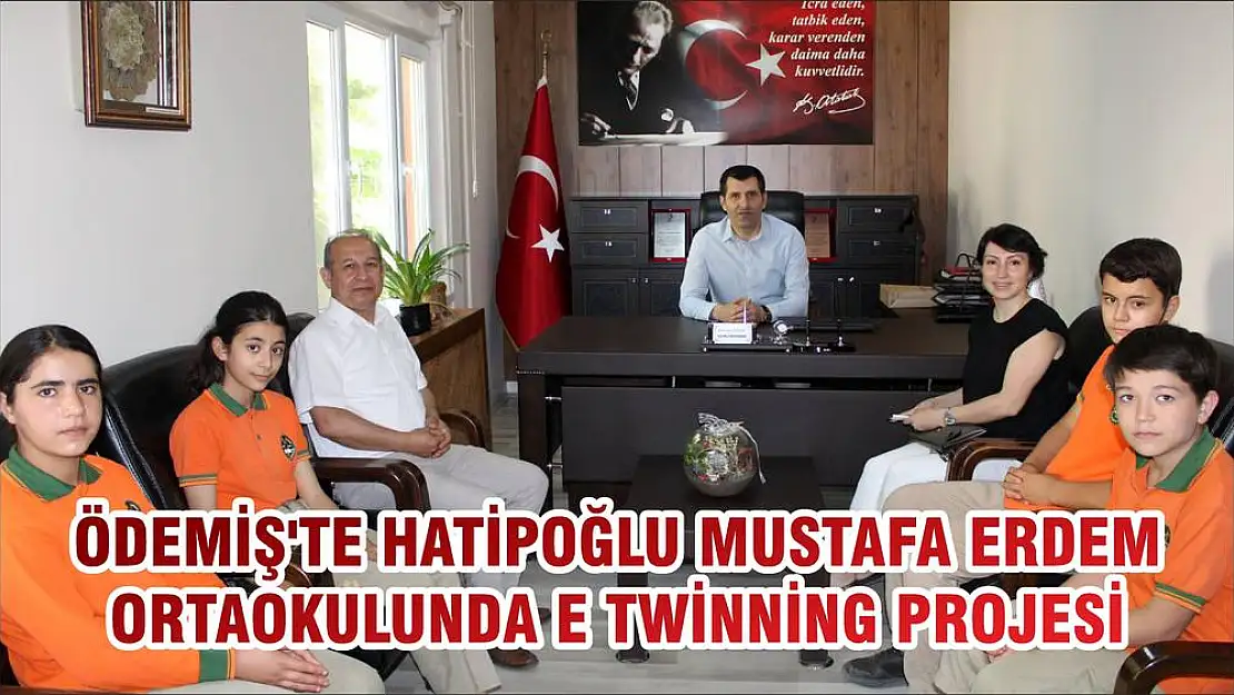 ÖDEMİŞ'TE HATİPOĞLU MUSTAFA ERDEM ORTAOKULUNDA E TWİNNİNG PROJESİ