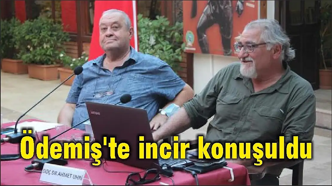 Ödemiş'te incir konuşuldu