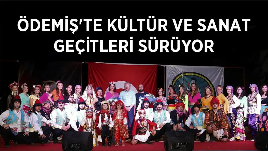 ÖDEMİŞ'TE KÜLTÜR VE SANAT GEÇİTLERİ SÜRÜYOR