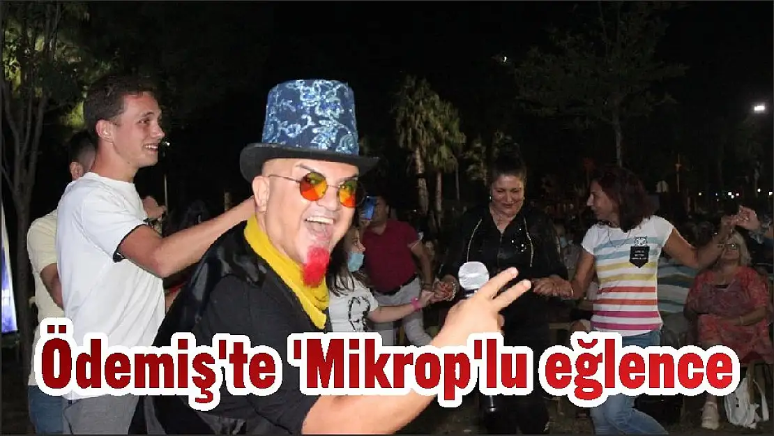 Ödemiş'te 'Mikrop'lu eğlence