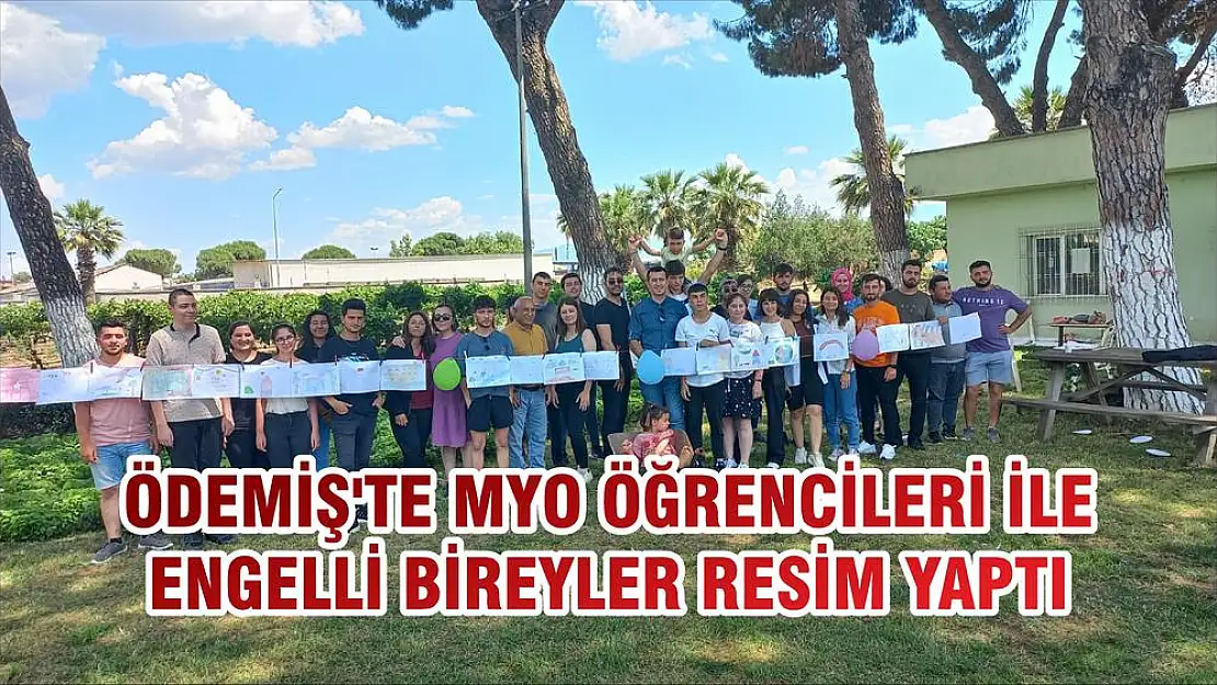 ÖDEMİŞ'TE MYO ÖĞRENCİLERİ İLE ENGELLİ BİREYLER RESİM YAPTI