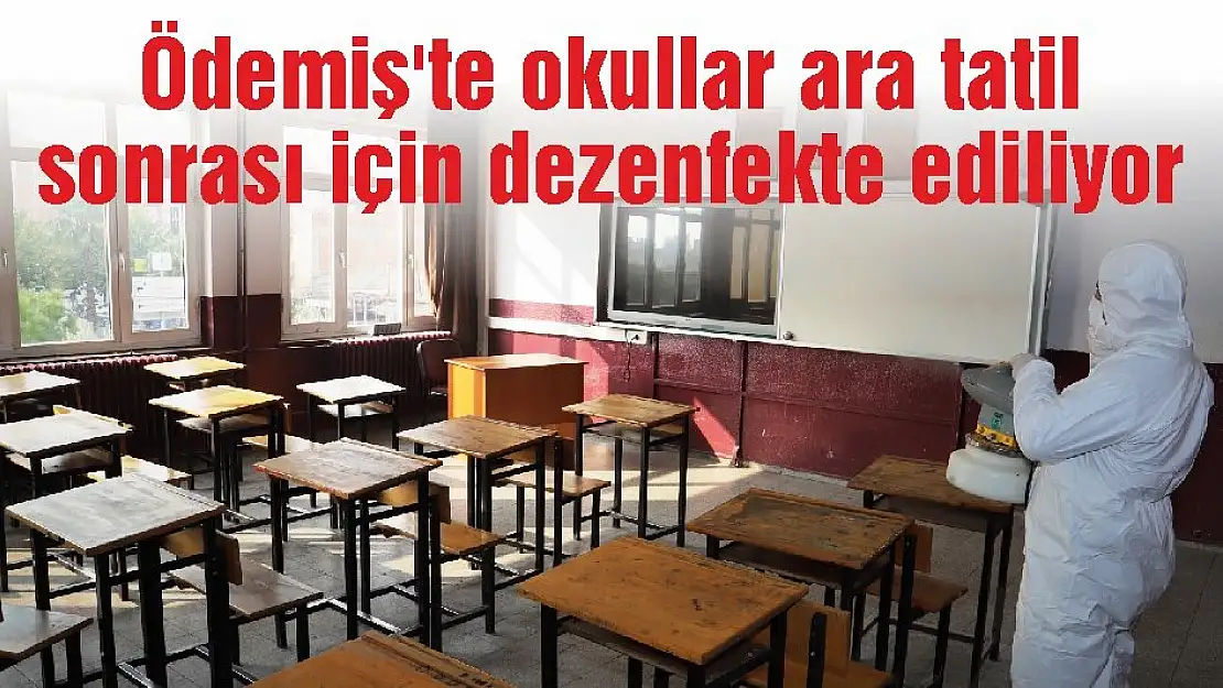 Ödemiş'te okullar ara tatil  sonrası için dezenfekte ediliyor