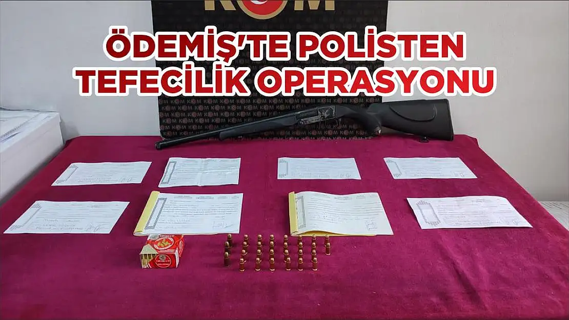 ÖDEMİŞ'TE POLİSTEN TEFECİLİK OPERASYONU