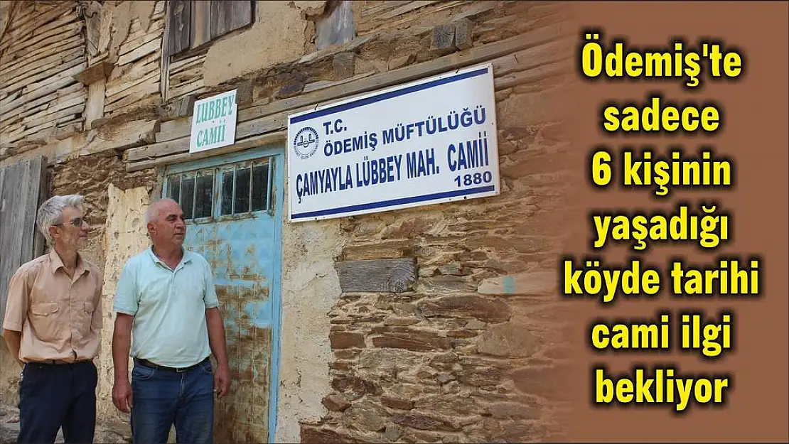 Ödemiş'te sadece 6 kişinin yaşadığı köyde tarihi cami ilgi bekliyor