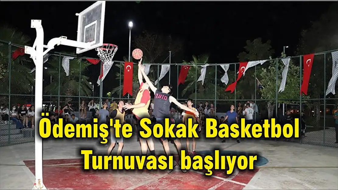 Ödemiş'te Sokak Basketbol Turnuvası başlıyor