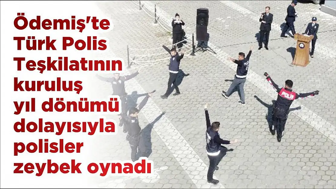 Ödemiş’te Türk Polis Teşkilatının kuruluş yıl dönümü dolayısıyla polisler zeybek oynadı