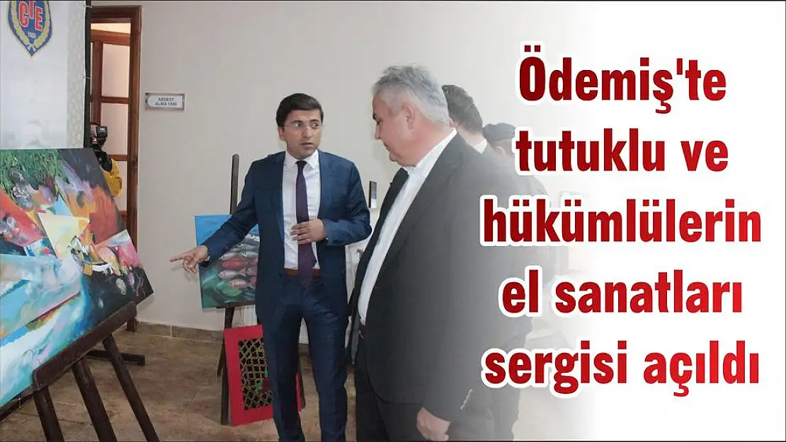 Ödemiş’te tutuklu ve hükümlülerin el sanatları sergisi açıldı