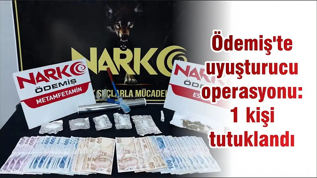 Ödemiş'te uyuşturucu operasyonu: 1 kişi tutuklandı