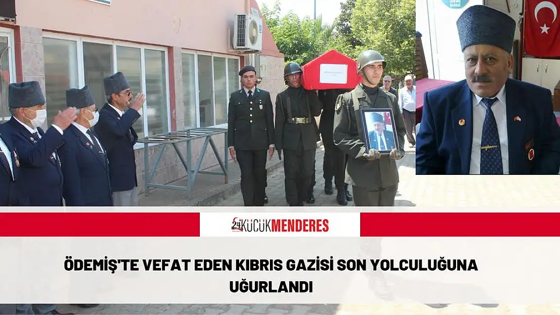 Ödemiş’te vefat eden Kıbrıs gazisi son yolculuğuna uğurlandı