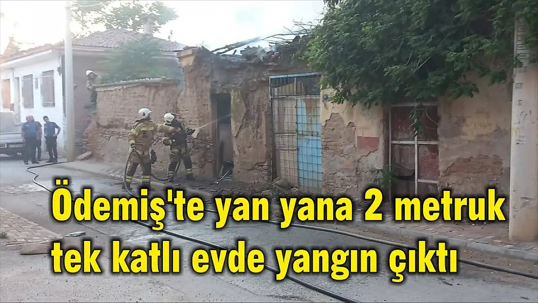 Ödemiş'te yan yana 2 metruk tek katlı evde yangın çıktı
