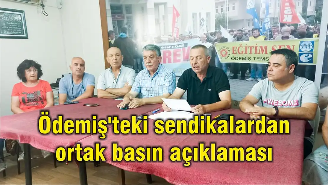 Ödemiş'teki sendikalardan ortak basın açıklaması