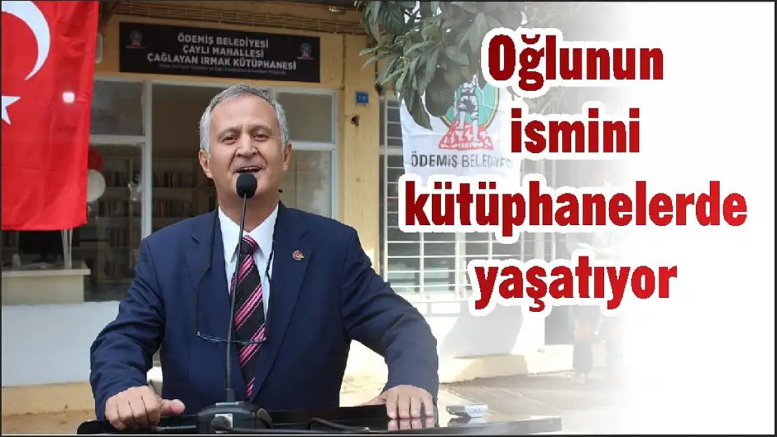 Oğlunun ismini kütüphanelerde yaşatıyor