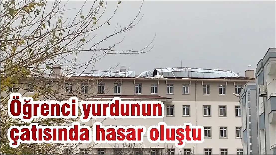 Öğrenci yurdunun çatısında hasar oluştu