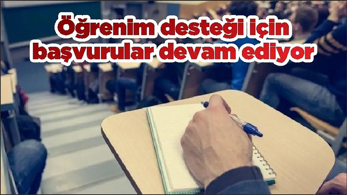 Öğrenim desteği için başvurular devam ediyor