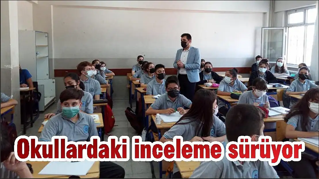 Okullardaki inceleme sürüyor