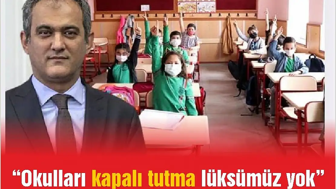 'Okulları kapalı tutma lüksümüz yok'