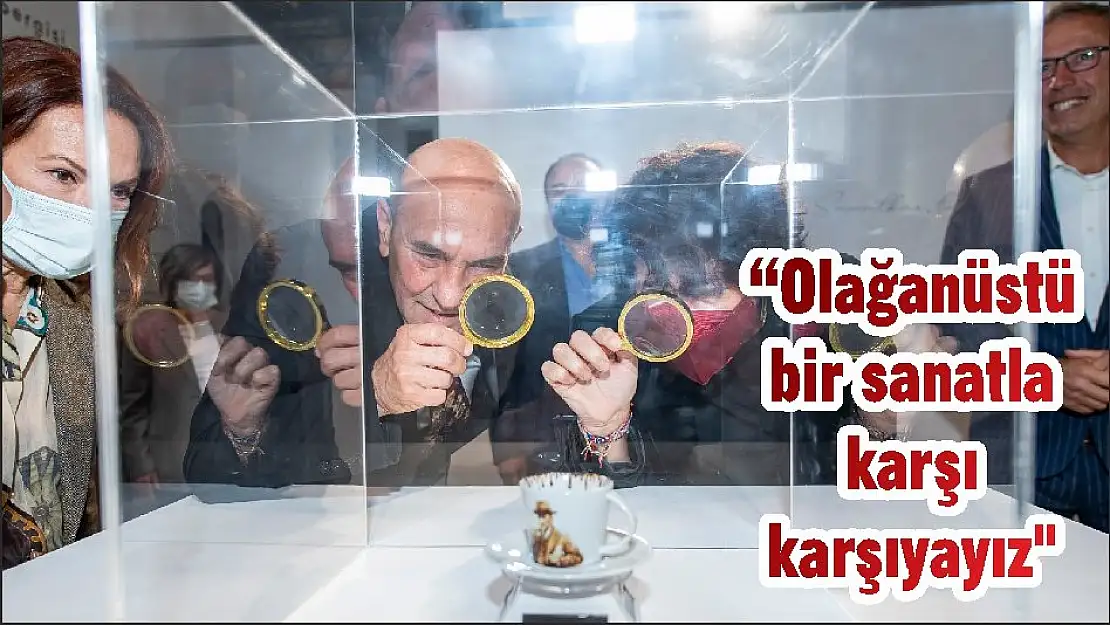 'Olağanüstü bir sanatla karşı karşıyayız”