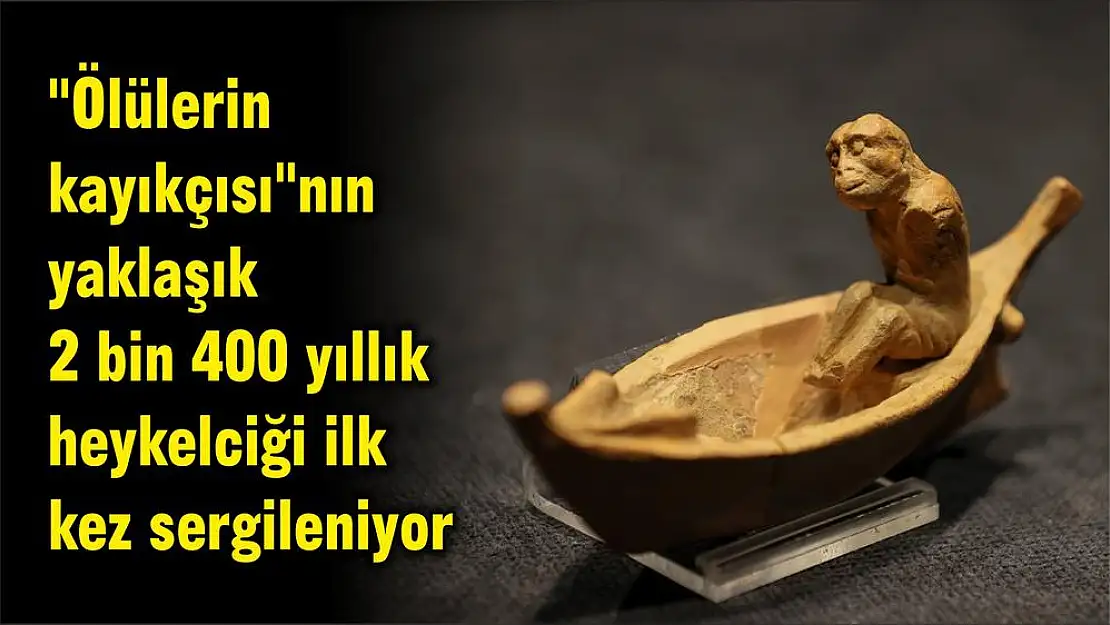 “Ölülerin kayıkçısı”nın yaklaşık 2 bin 400 yıllık heykelciği ilk kez sergileniyor