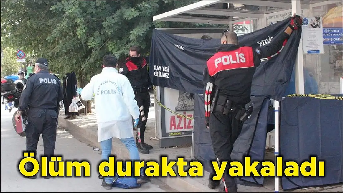 Ölüm durakta yakaladı