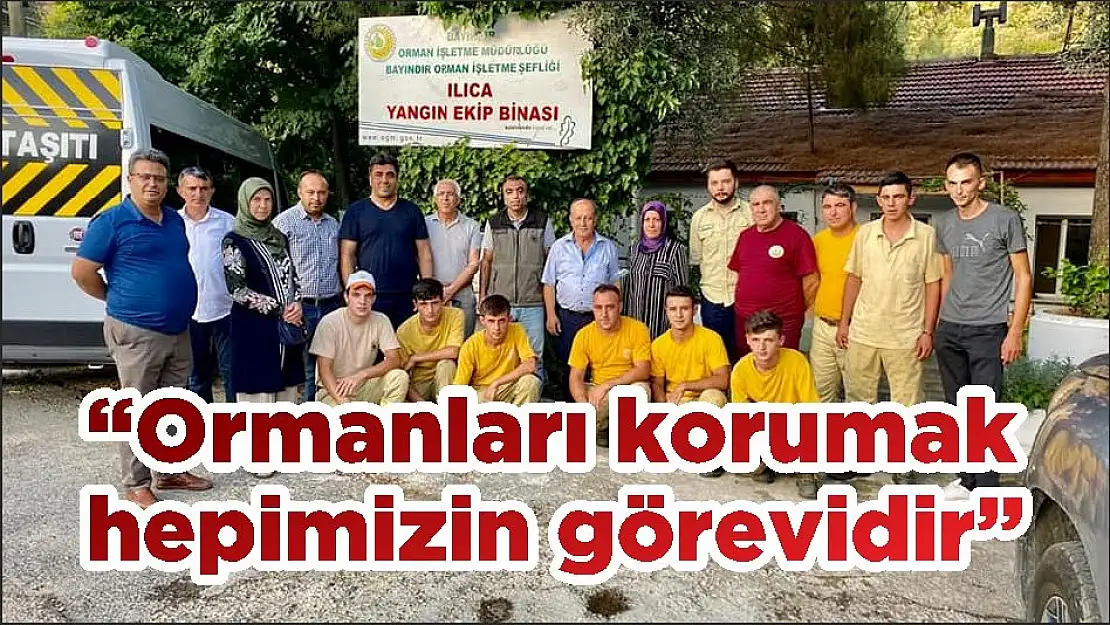 'Ormanları korumak hepimizin görevidir'