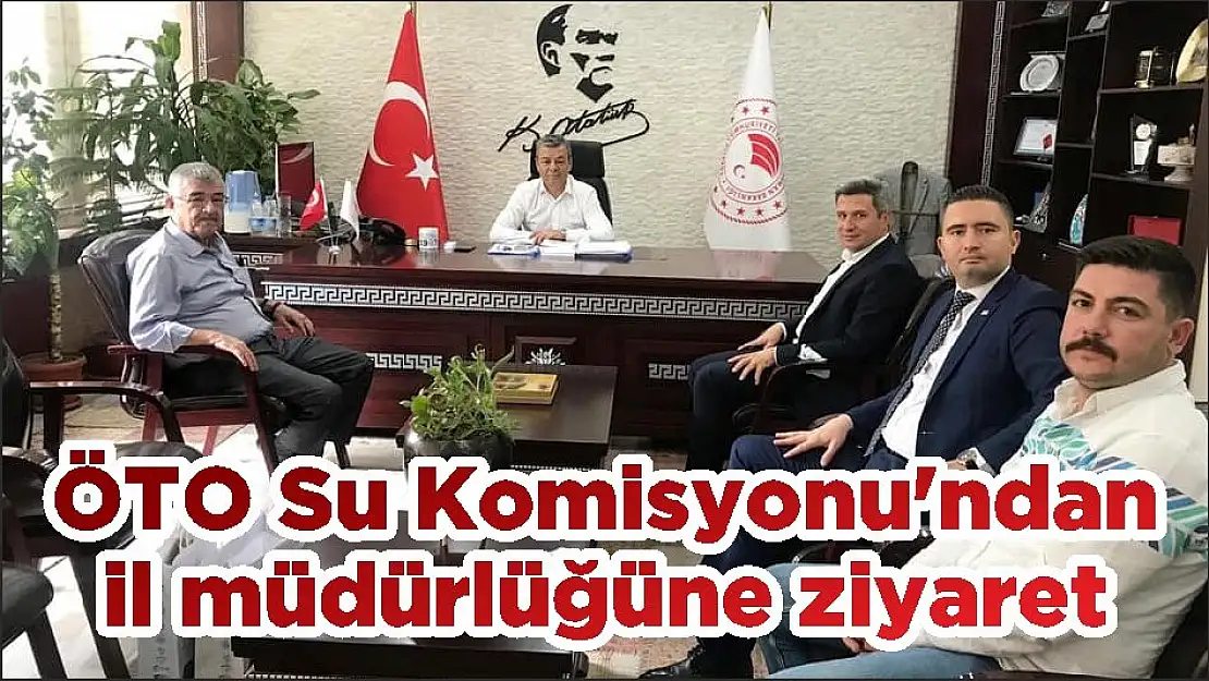 ÖTO Su Komisyonu'ndan il müdürlüğüne ziyaret
