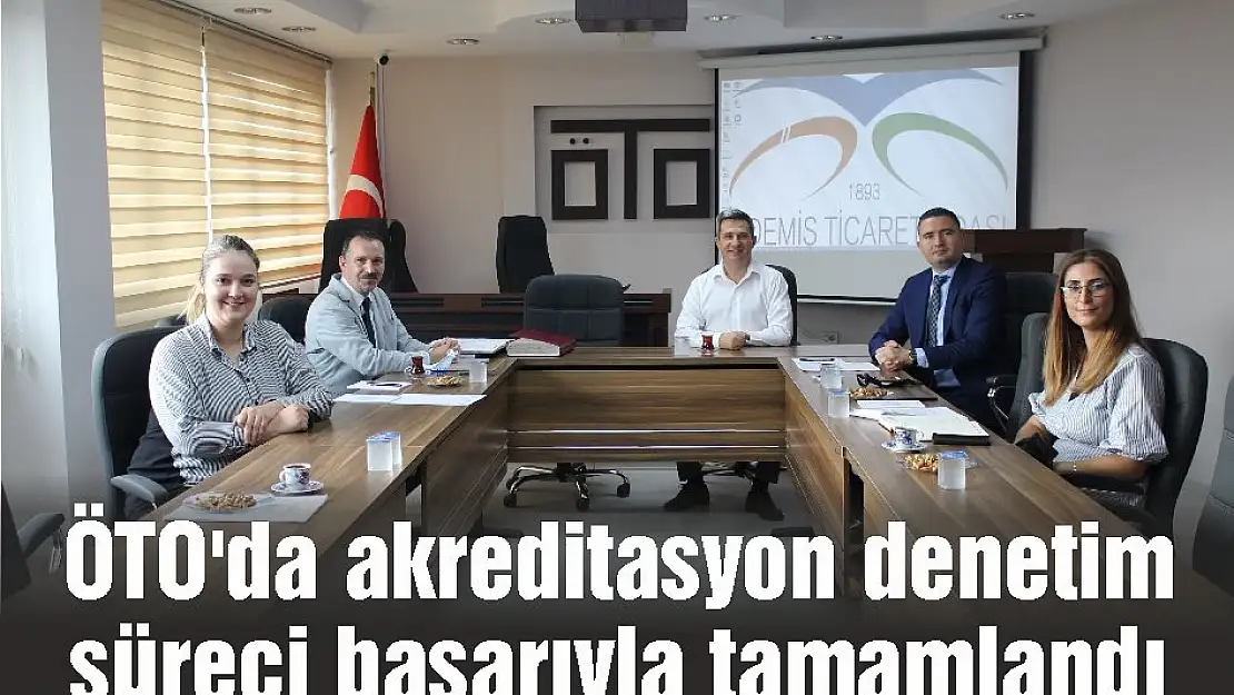 ÖTO'da akreditasyon denetim  süreci başarıyla tamamlandı